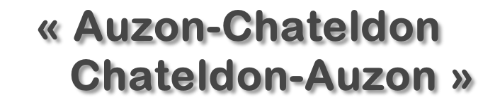 «&nbsp;Auzon-Chateldon       Chateldon-Auzon&nbsp;»