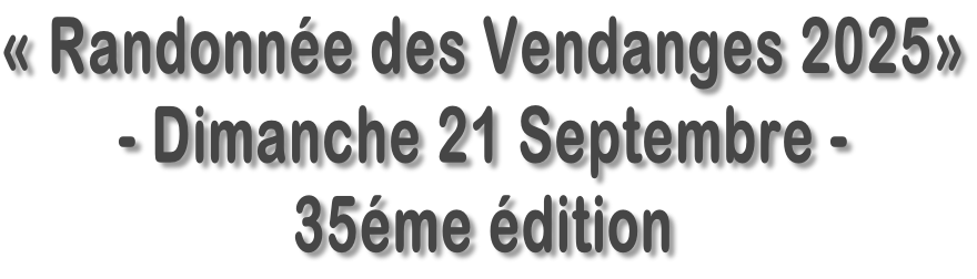 «&nbsp;Randonnée des Vendanges&nbsp;2025» - Dimanche 21 Septembre - 35éme édition