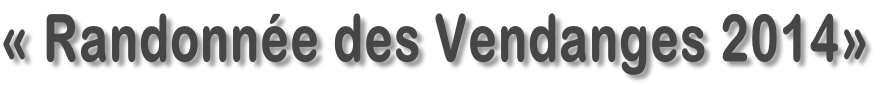 «&nbsp;Randonnée des Vendanges&nbsp;2014»