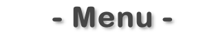- Menu -